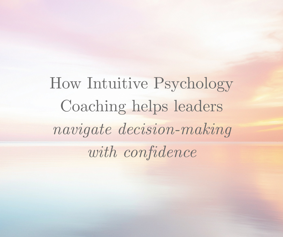 How Intuitive Psychology Coaching Helps Leaders Navigate Decision-Making with Confidence