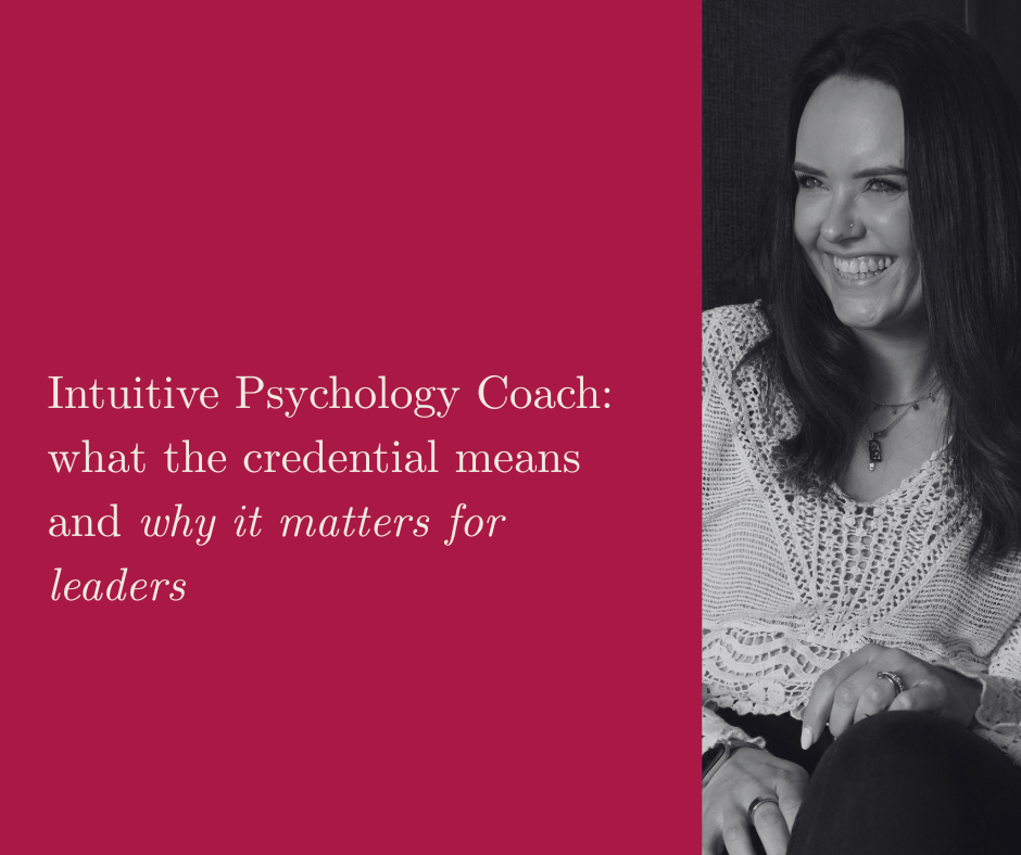 Intuitive Psychology Coach: What the Credential Means and Why It Matters for Leaders